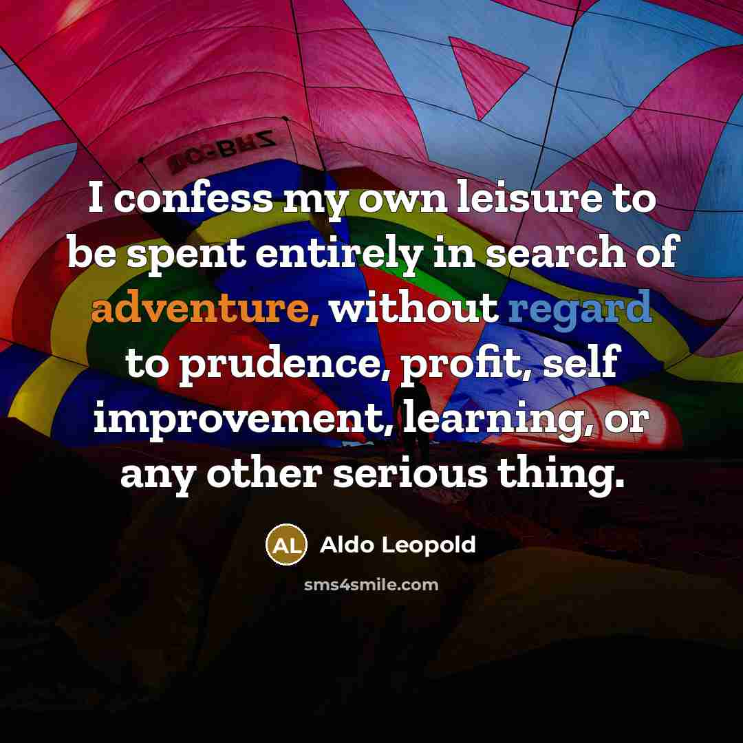 “I confess my own leisure to be spent entirely in…” quote by Aldo Leopold