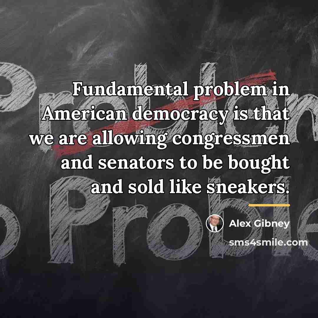 “Fundamental problem in American democracy is that we are allowing…” quote by Alex Gibney