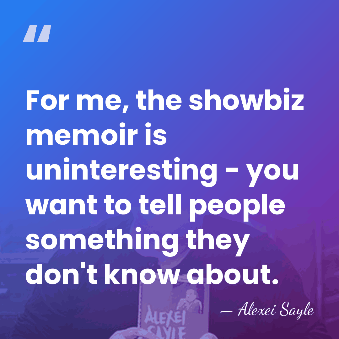 For me, the showbiz memoir is uninteresting - you want to tell&hellip; - Alexei Sayle