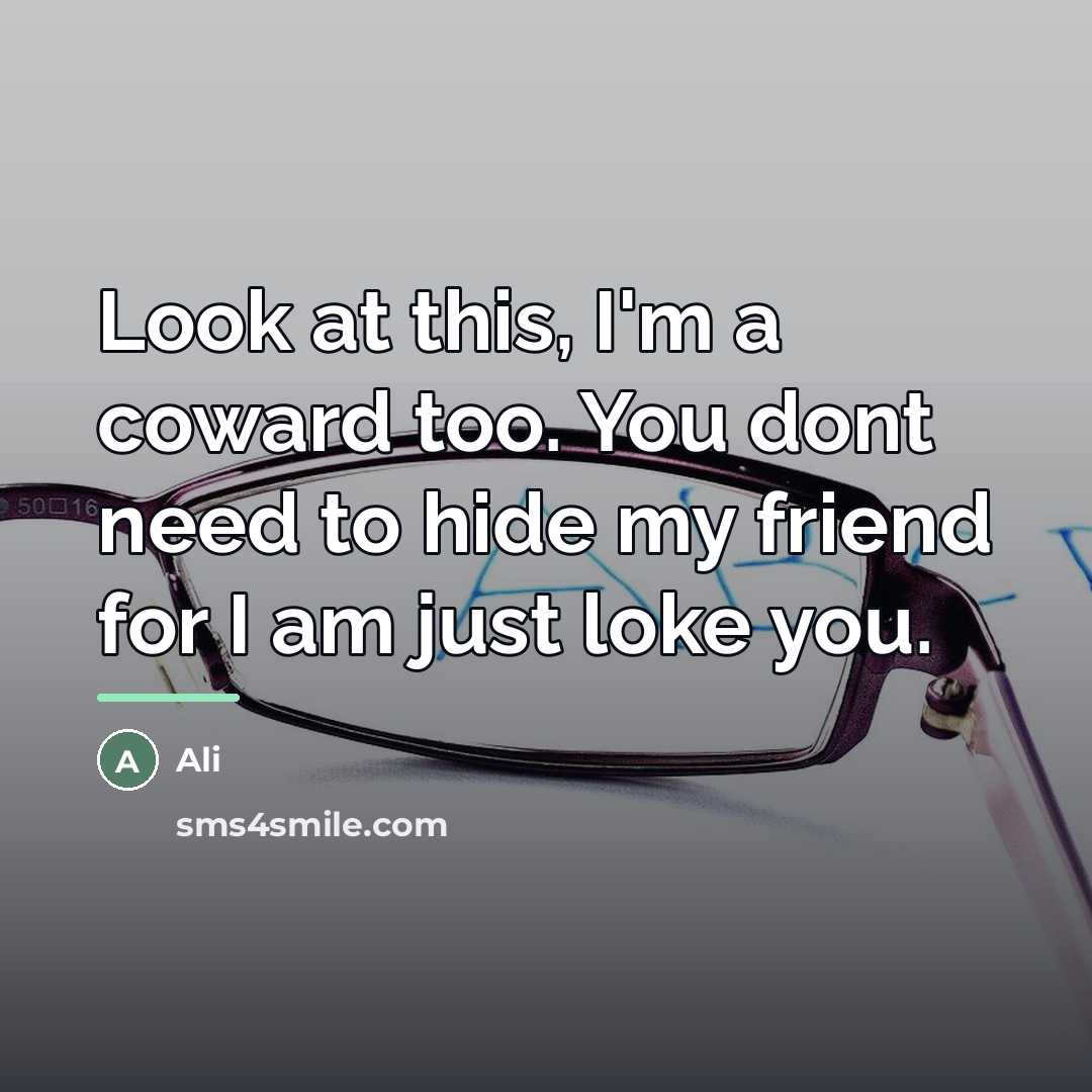 “Look at this, I'm a coward too. You dont need…” quote by Ali
