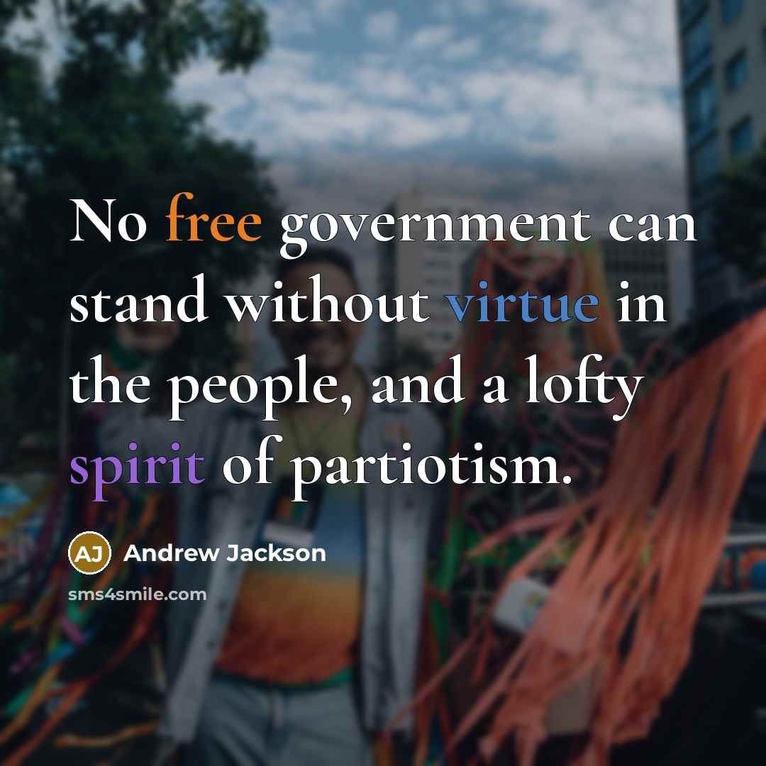 “No free government can stand without virtue in the people,…” quote by Andrew Jackson