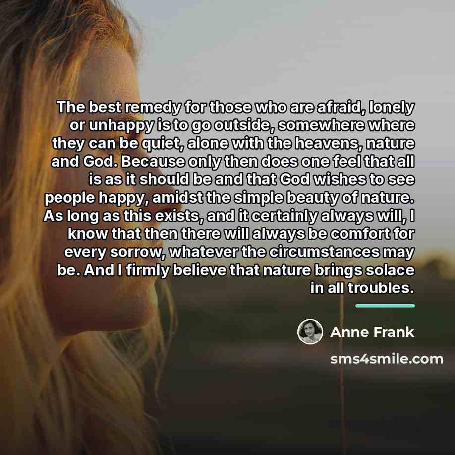 “The best remedy for those who are afraid, lonely or…” quote by Anne Frank