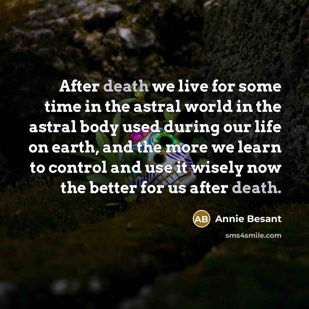 “After death we live for some time in the astral…” quote by Annie Besant