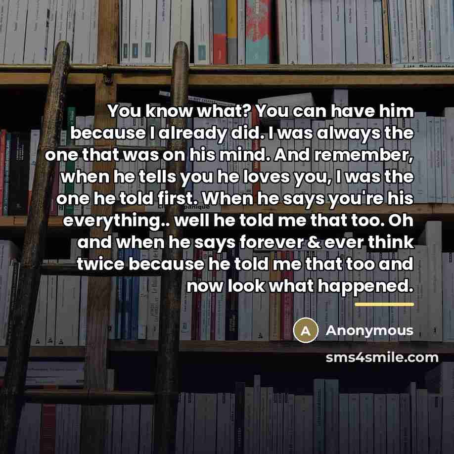“You know what? You can have him because I already…” quote by Anonymous