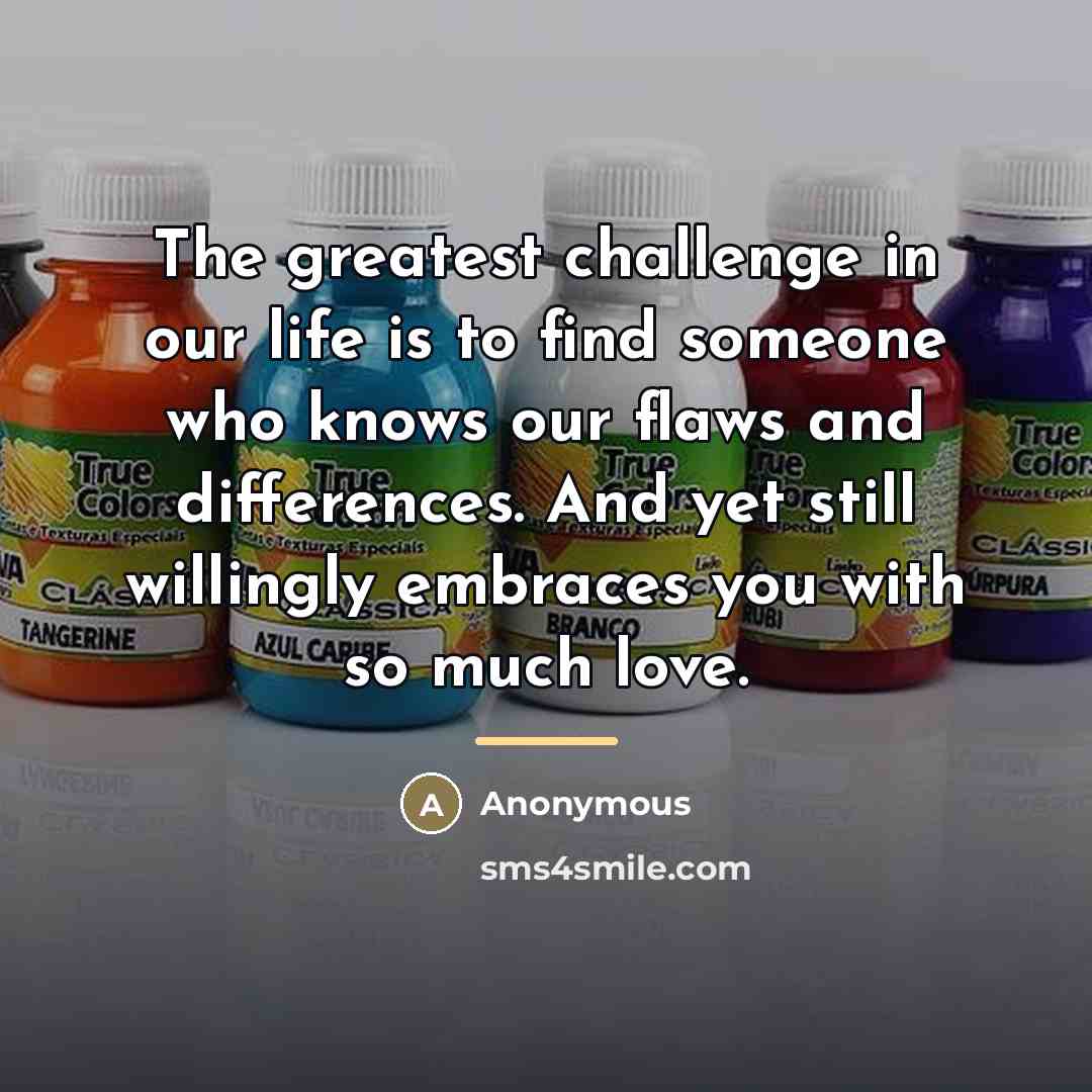 “The greatest challenge in our life is to find someone…” quote by Anonymous