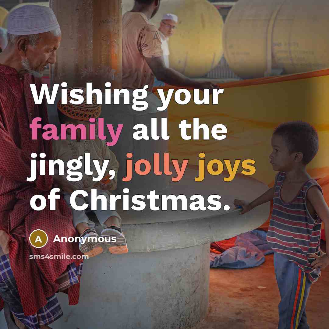 “Wishing your family all the jingly, jolly joys of Christmas.…” quote by Anonymous
