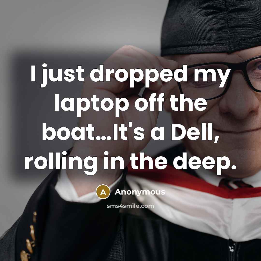 “I just dropped my laptop off the boat....It's a Dell,…” quote by Anonymous