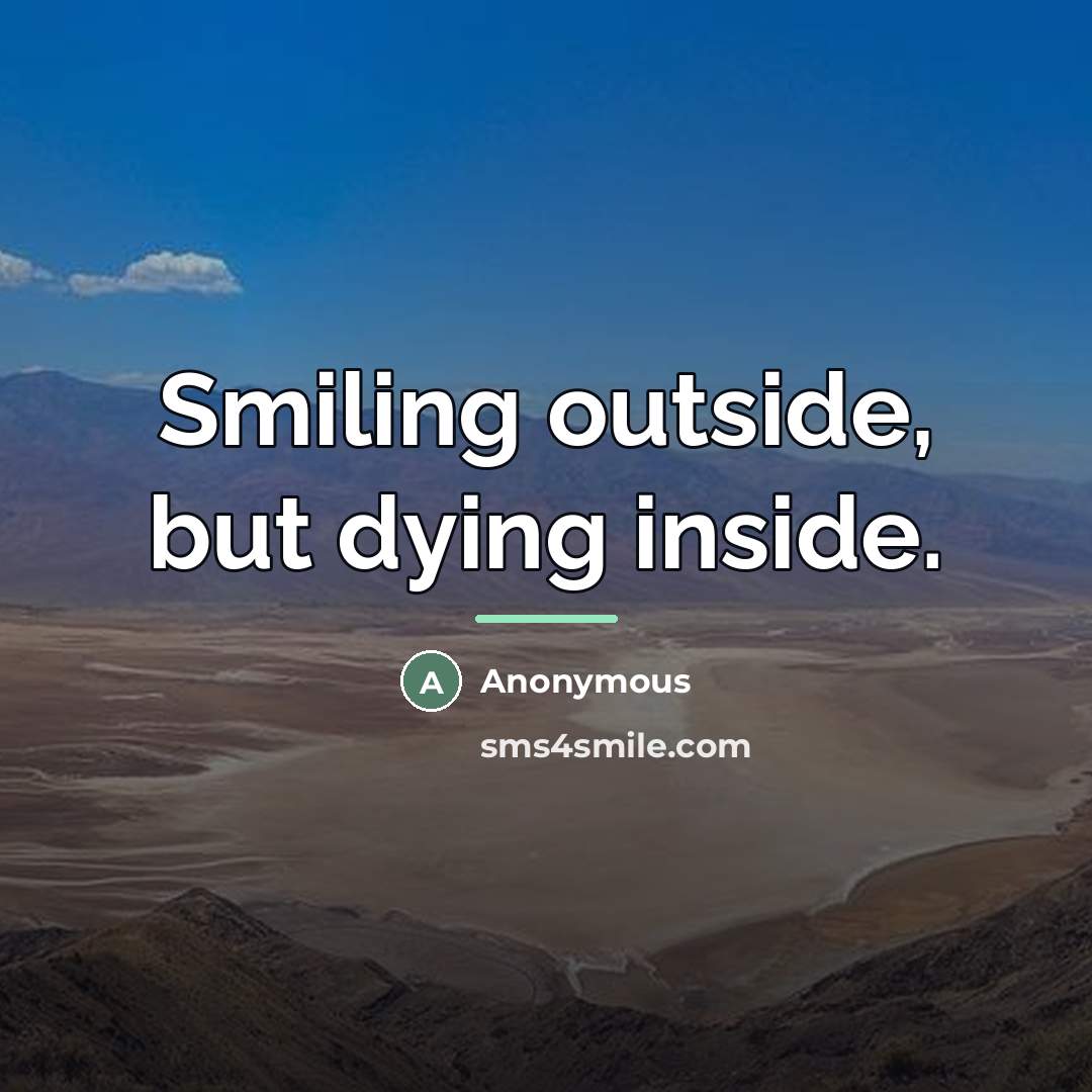 “Smiling outside, but dying inside.…” quote by Anonymous
