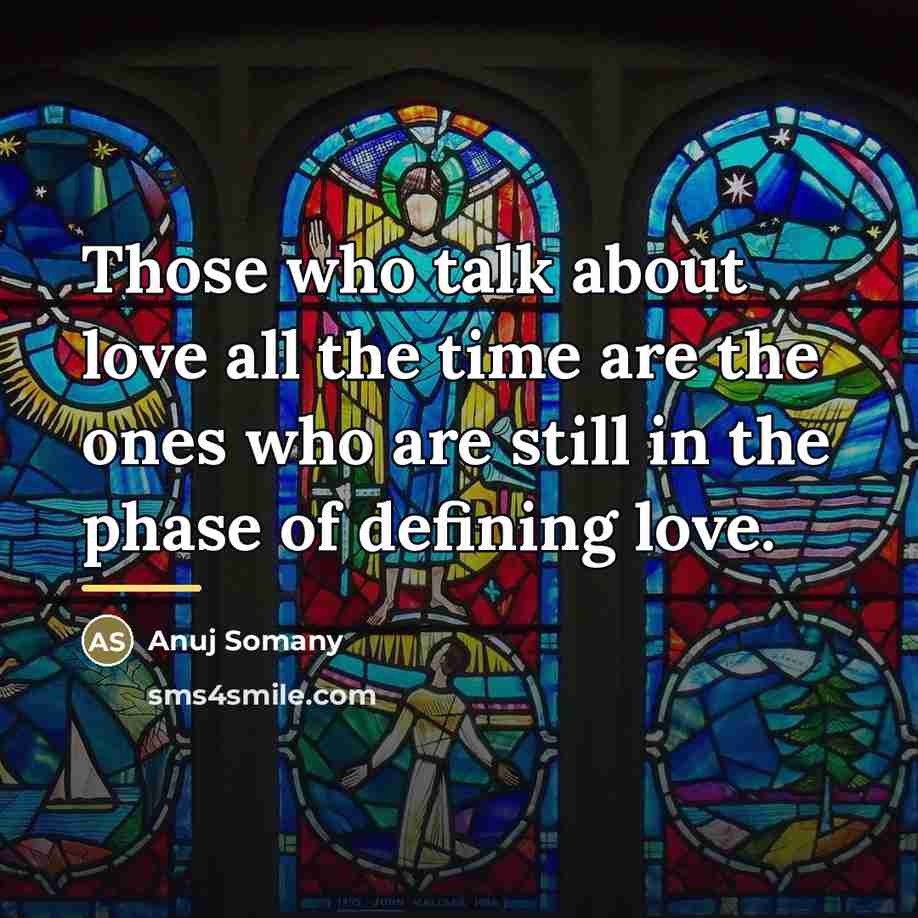 “Those who talk about love all the time are the…” quote by Anuj Somany