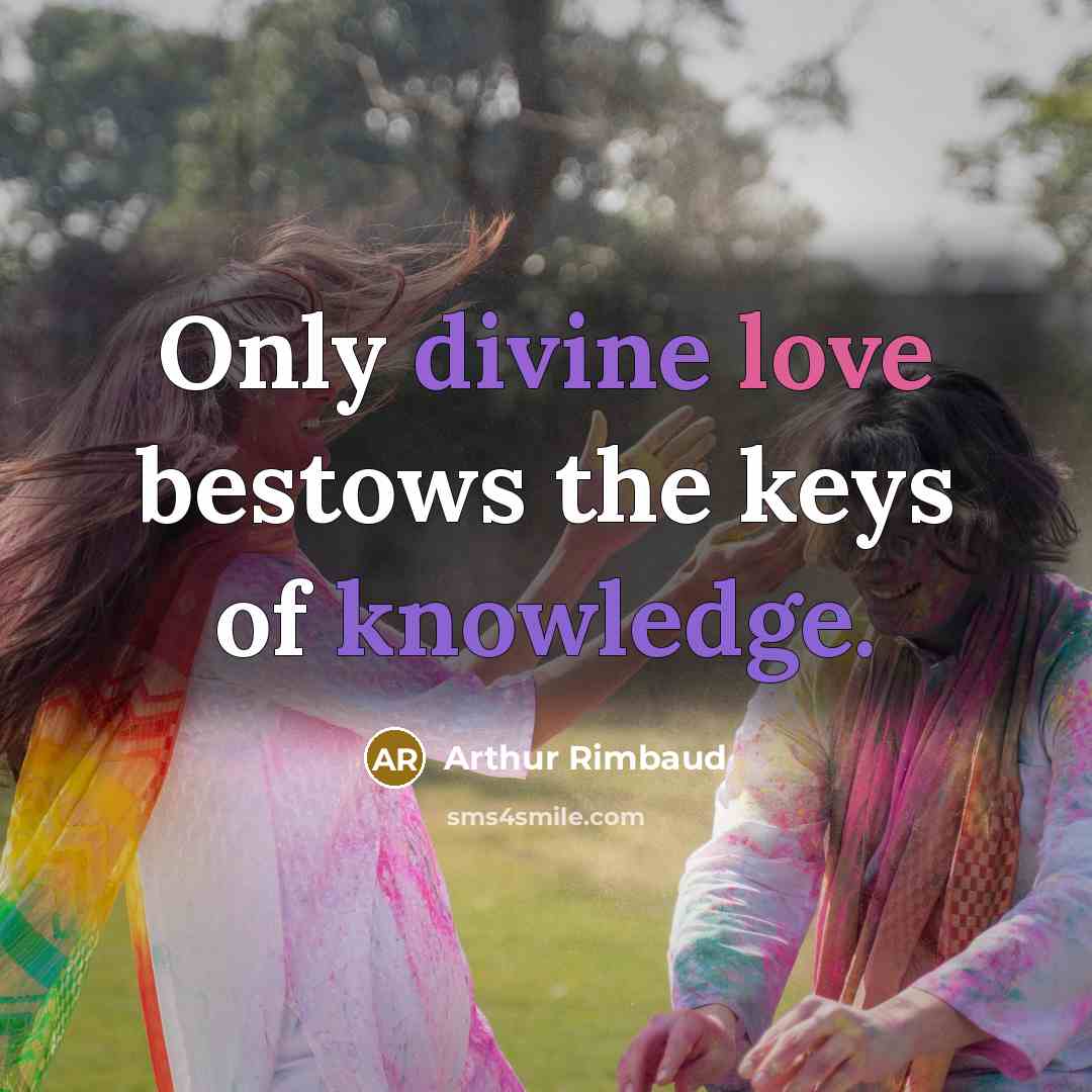 “Only divine love bestows the keys of knowledge.…” quote by Arthur Rimbaud