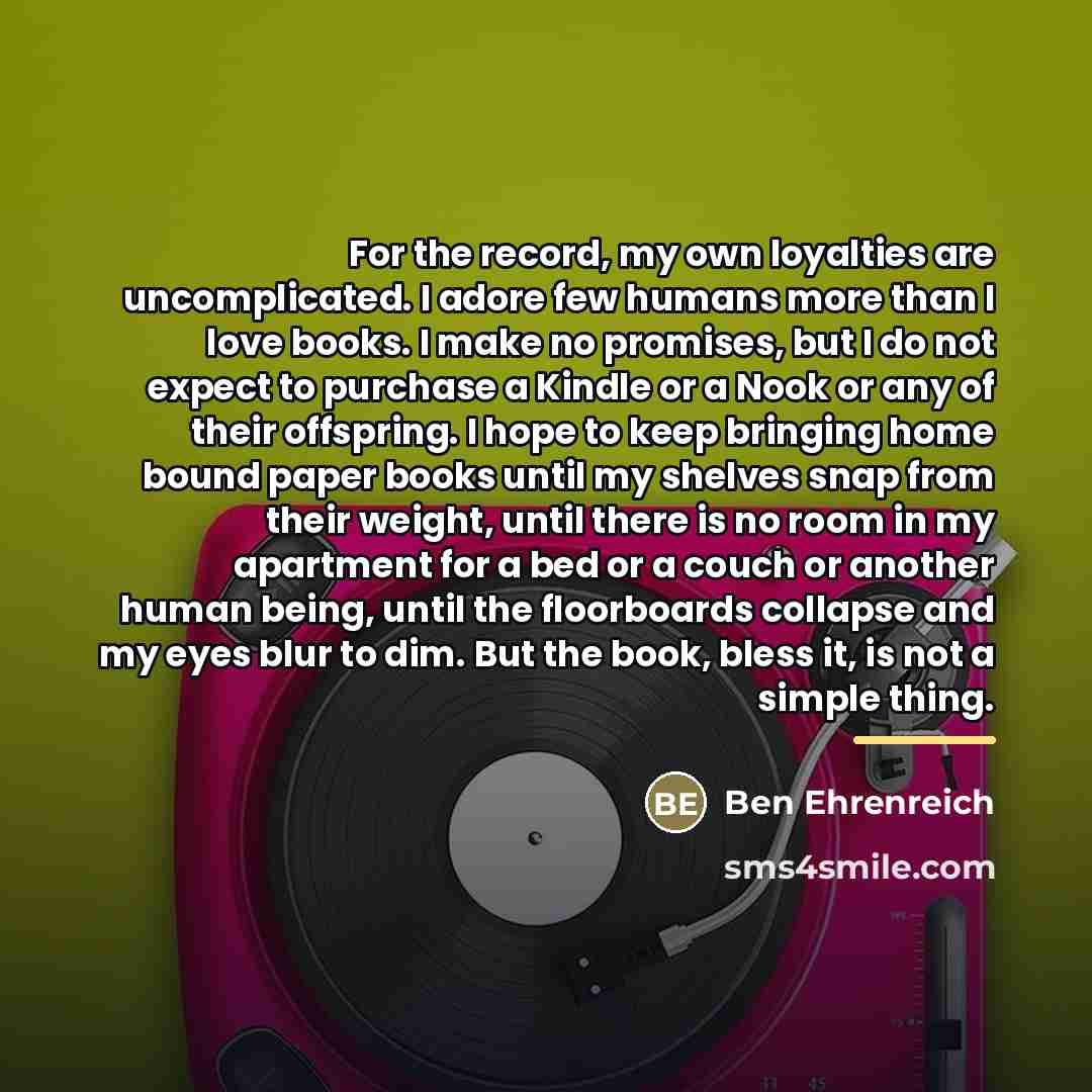 “For the record, my own loyalties are uncomplicated. I adore…” quote by Ben Ehrenreich