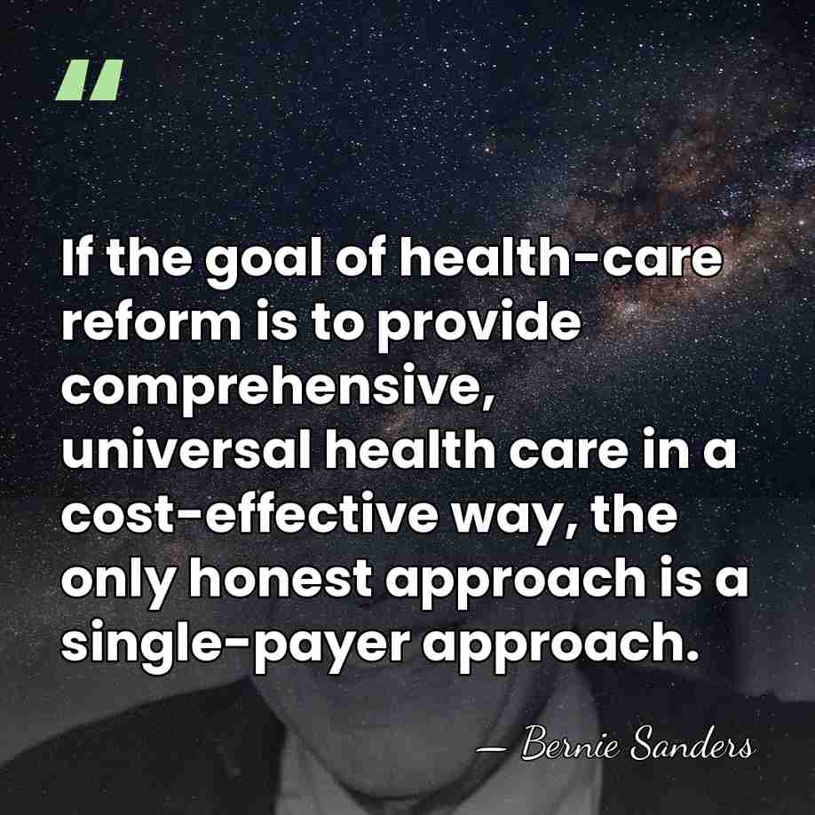 If the goal of health-care reform is to provide comprehensive, universal health&hellip; - Bernie Sanders