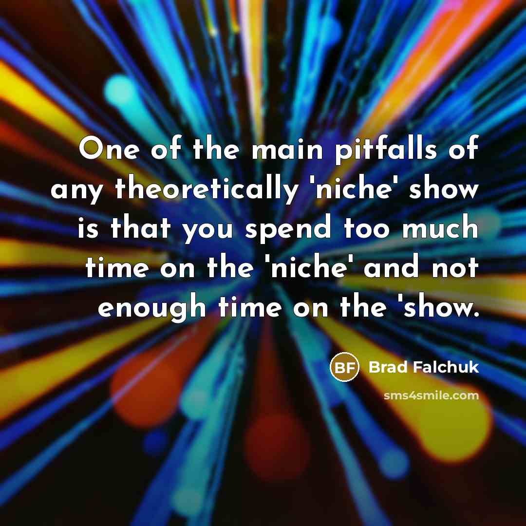 “One of the main pitfalls of any theoretically 'niche' show…” quote by Brad Falchuk