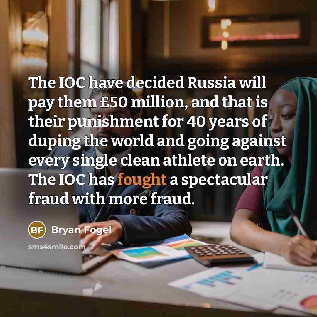 “The IOC have decided Russia will pay them £50 million,…” quote by Bryan Fogel