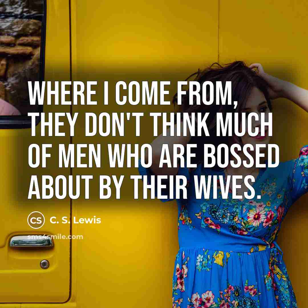 “Where I come from, they don't think much of men…” quote by C. S. Lewis