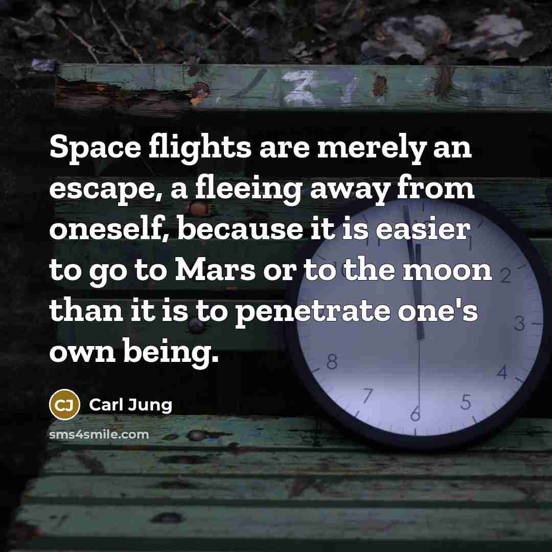 “Space flights are merely an escape, a fleeing away from…” quote by Carl Jung