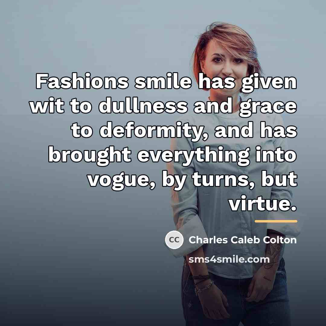 “Fashions smile has given wit to dullness and grace to…” quote by Charles Caleb Colton