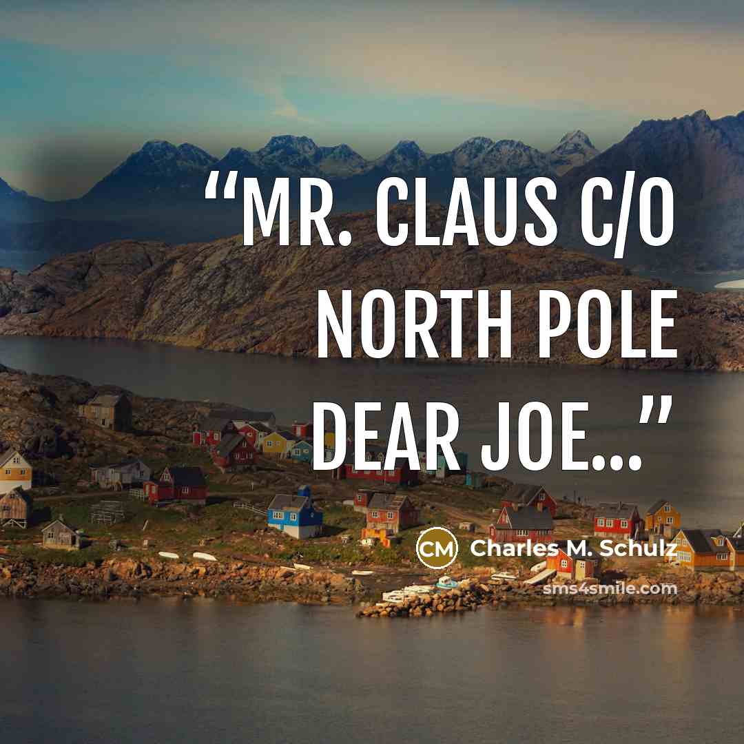 “Mr. Claus c/o North Pole Dear Joe...” quote by Charles M. Schulz