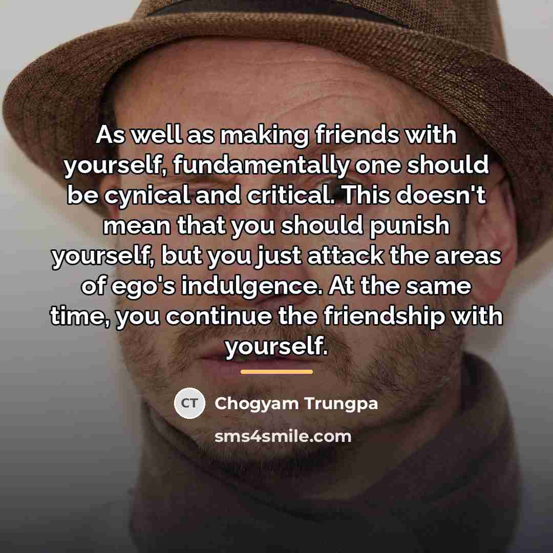 “As well as making friends with yourself, fundamentally one should…” quote by Chogyam Trungpa