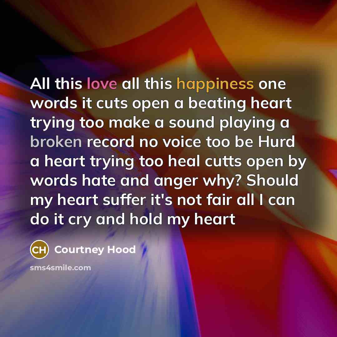 “All this love all this happiness one words it cuts…” quote by Courtney Hood