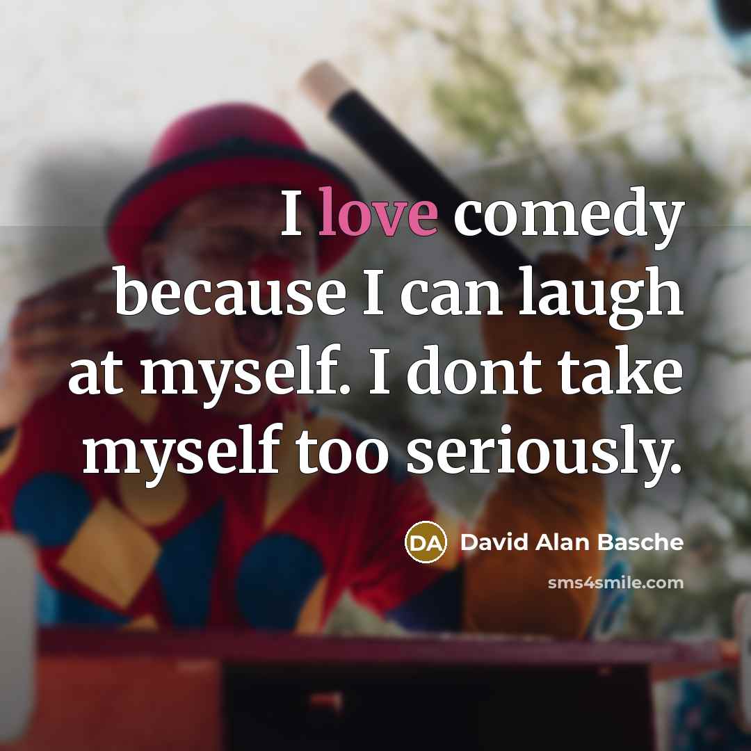 “I love comedy because I can laugh at myself. I…” quote by David Alan Basche