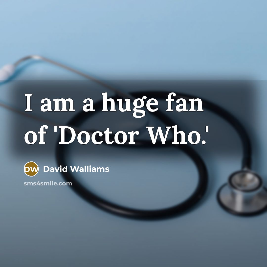 “I am a huge fan of 'Doctor Who.'…” quote by David Walliams