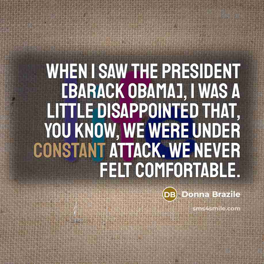 “When I saw the president [Barack Obama], I was a…” quote by Donna Brazile