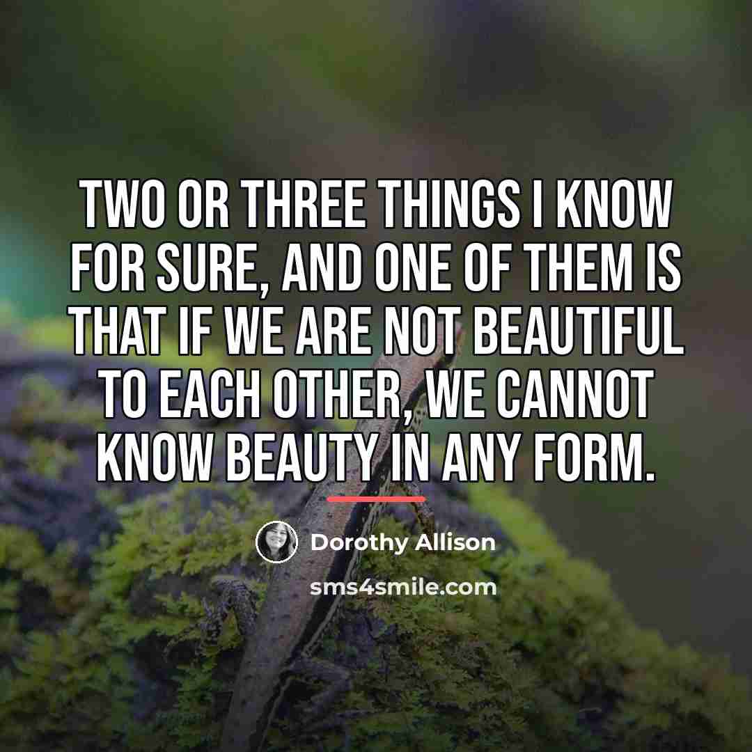 “Two or three things I know for sure, and one…” quote by Dorothy Allison