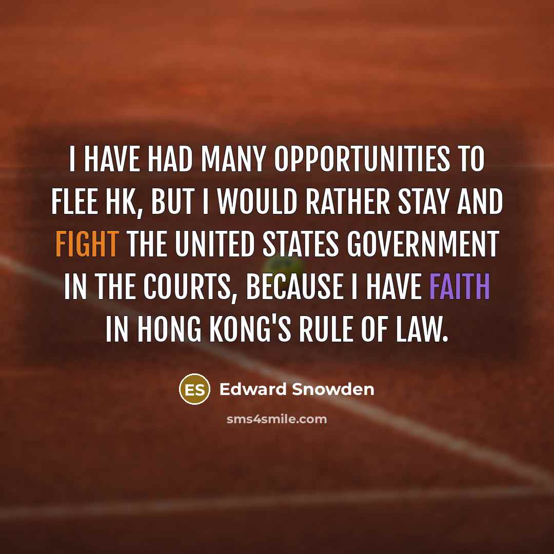 “I have had many opportunities to flee HK, but I…” quote by Edward Snowden