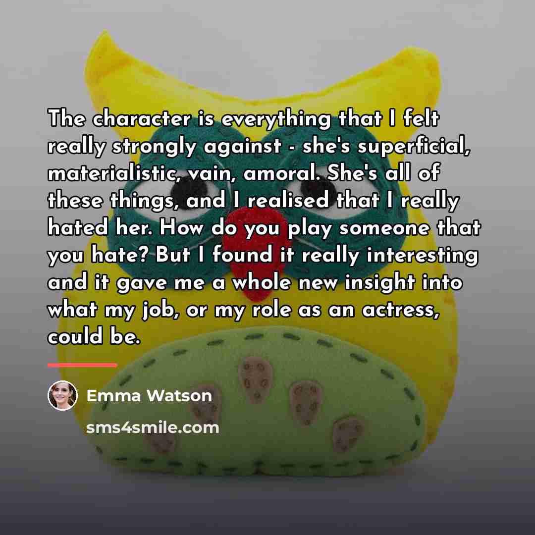 “The character is everything that I felt really strongly against…” quote by Emma Watson