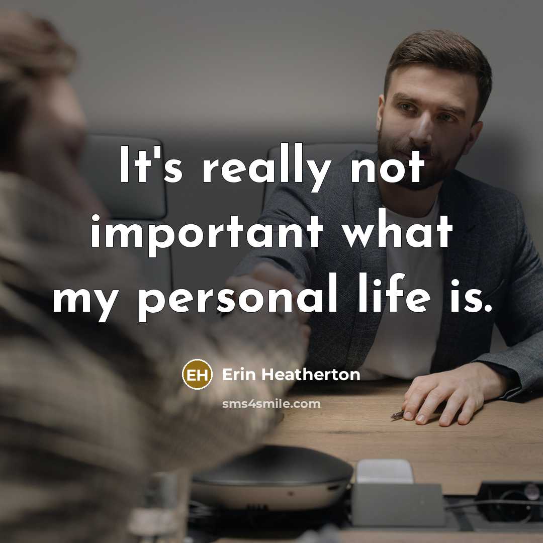 “It's really not important what my personal life is.…” quote by Erin Heatherton