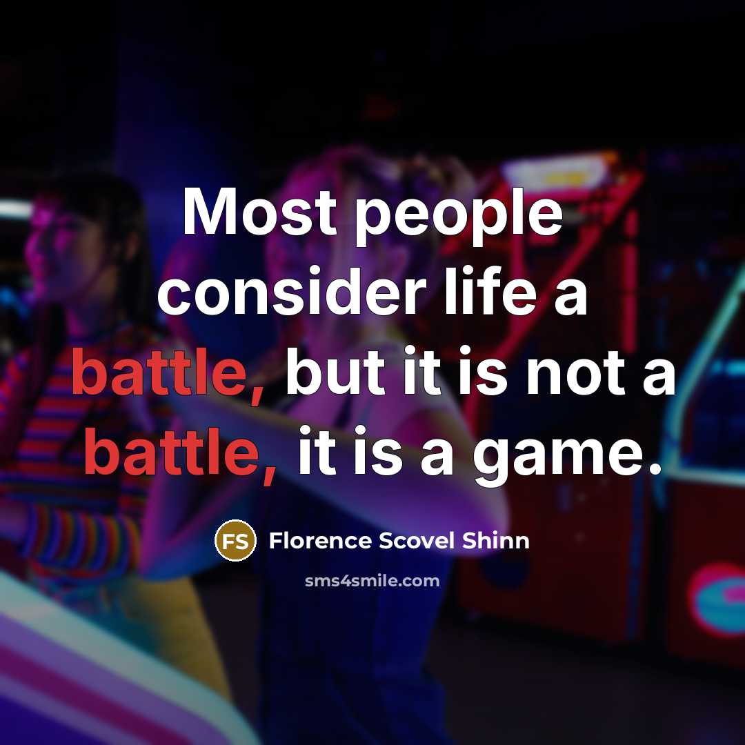 “Most people consider life a battle, but it is not…” quote by Florence Scovel Shinn