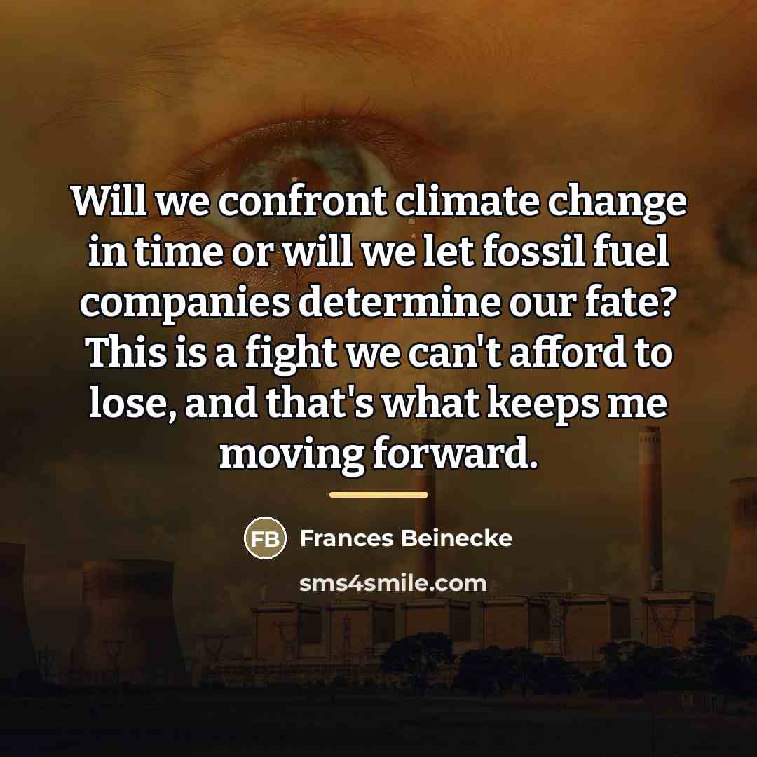 “Will we confront climate change in time or will we…” quote by Frances Beinecke