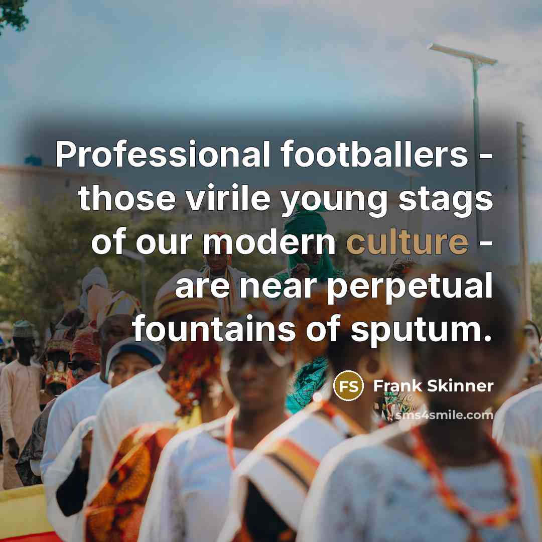 “Professional footballers - those virile young stags of our modern…” quote by Frank Skinner