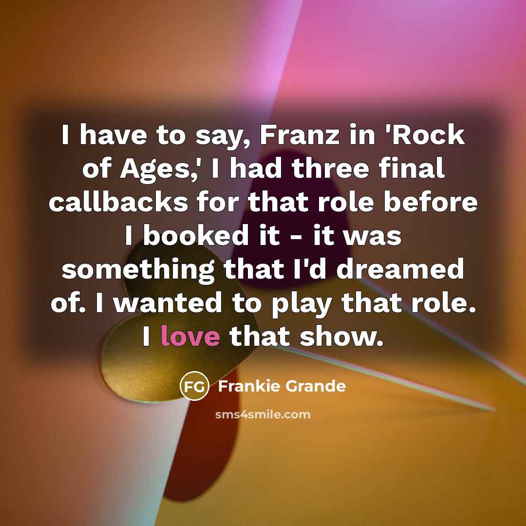 “I have to say, Franz in 'Rock of Ages,' I…” quote by Frankie Grande