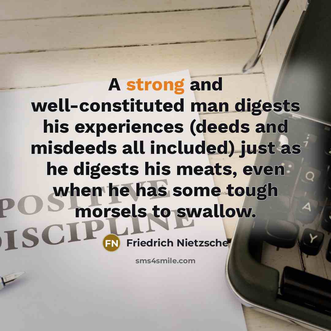 “A strong and well-constituted man digests his experiences (deeds and…” quote by Friedrich Nietzsche