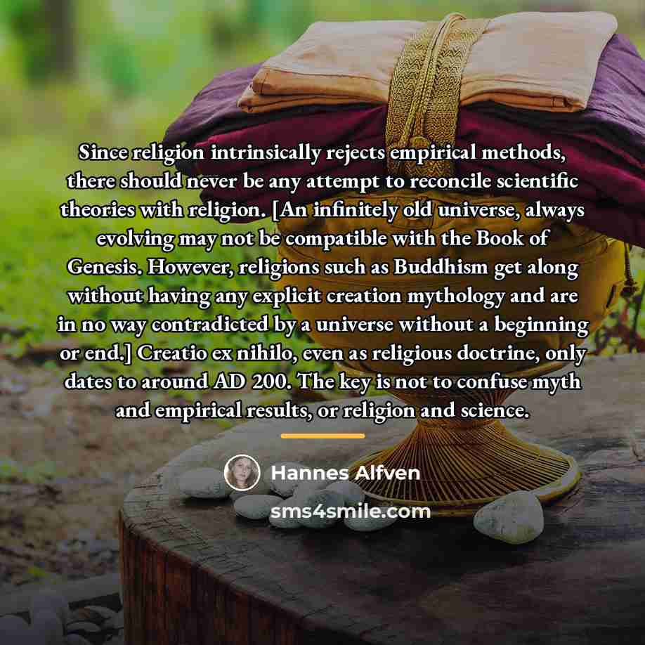 “Since religion intrinsically rejects empirical methods, there should never be…” quote by Hannes Alfven
