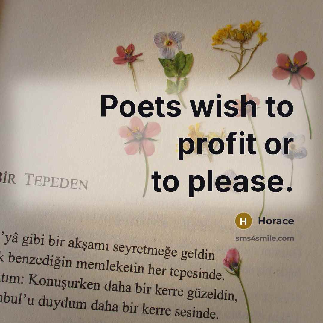“Poets wish to profit or to please.…” quote by Horace