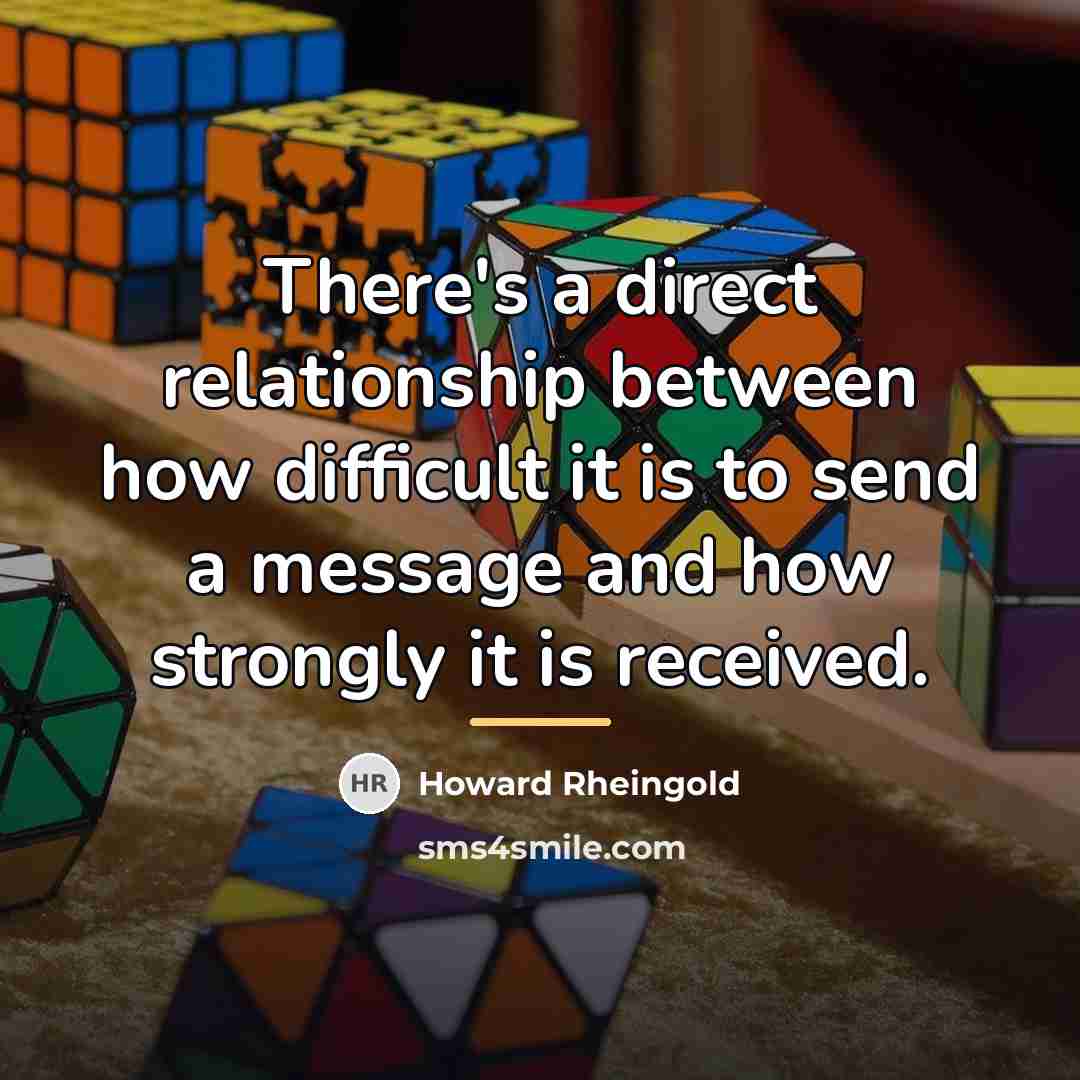 “There's a direct relationship between how difficult it is to…” quote by Howard Rheingold
