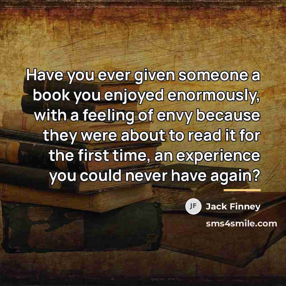 “Have you ever given someone a book you enjoyed enormously,…” quote by Jack Finney