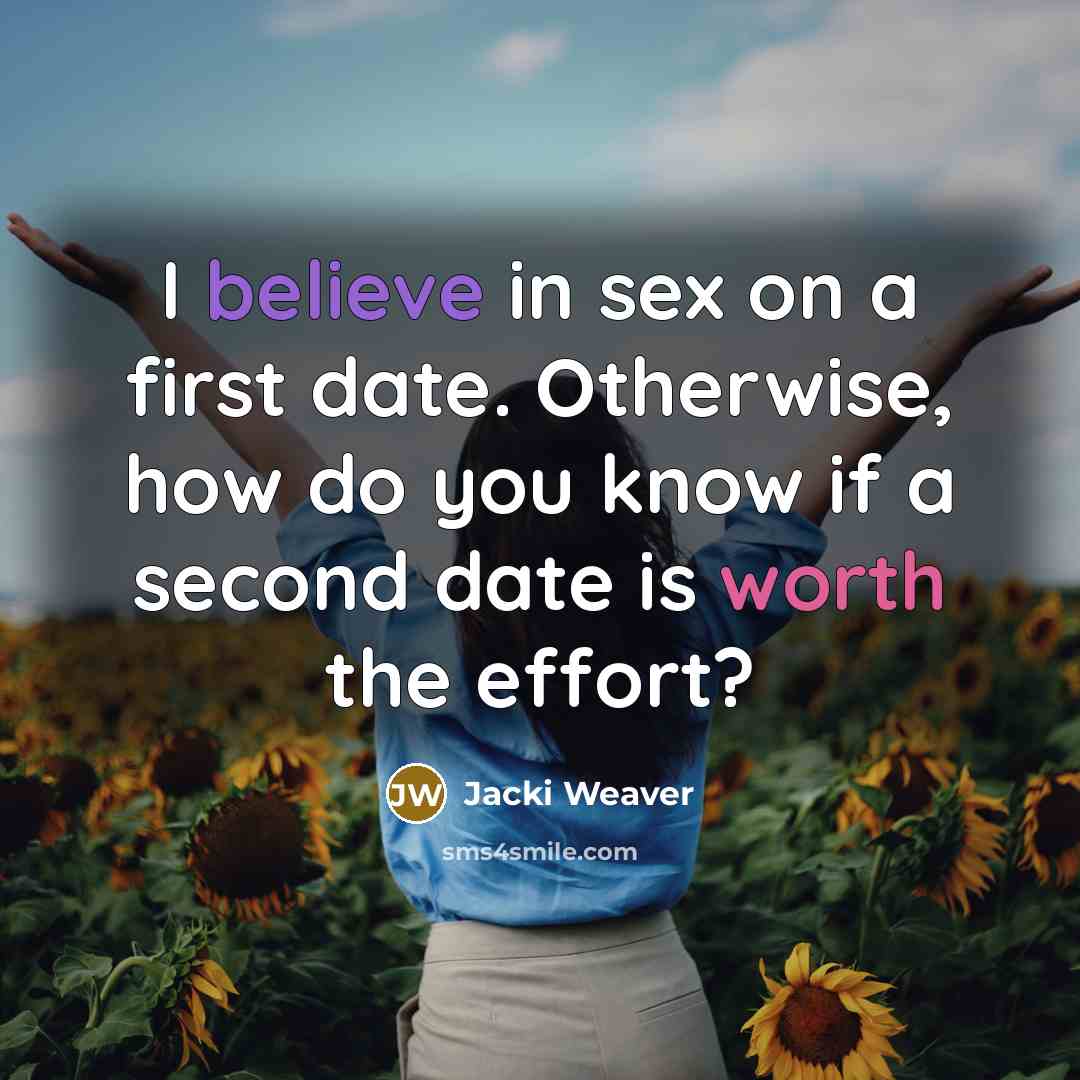 “I believe in sex on a first date. Otherwise, how…” quote by Jacki Weaver