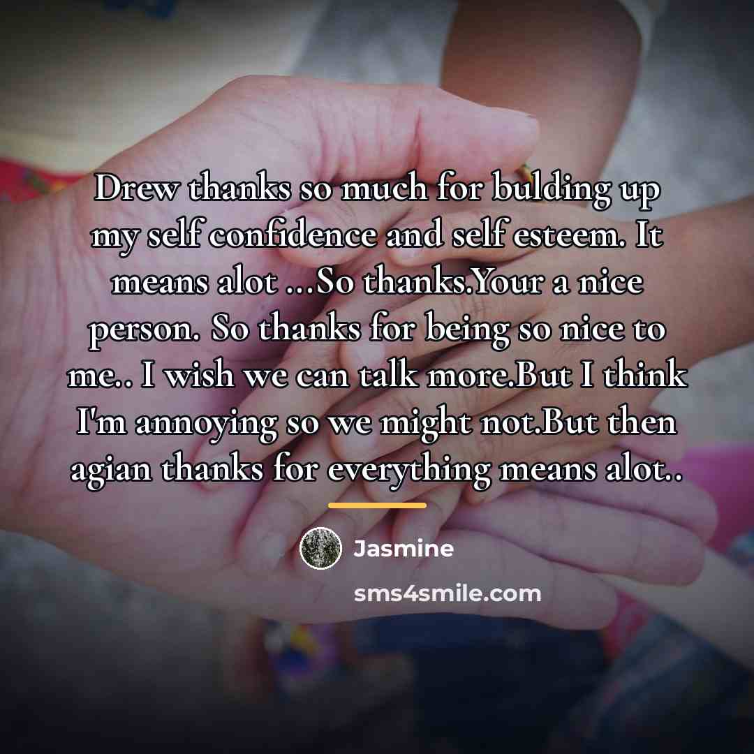 “Drew thanks so much for bulding up my self confidence…” quote by Jasmine