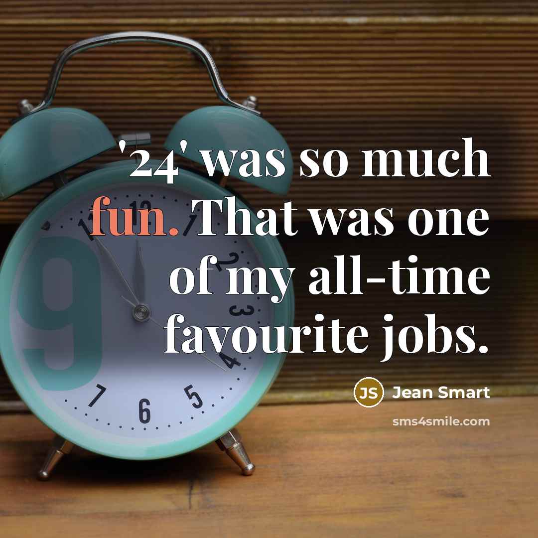 “'24' was so much fun. That was one of my…” quote by Jean Smart