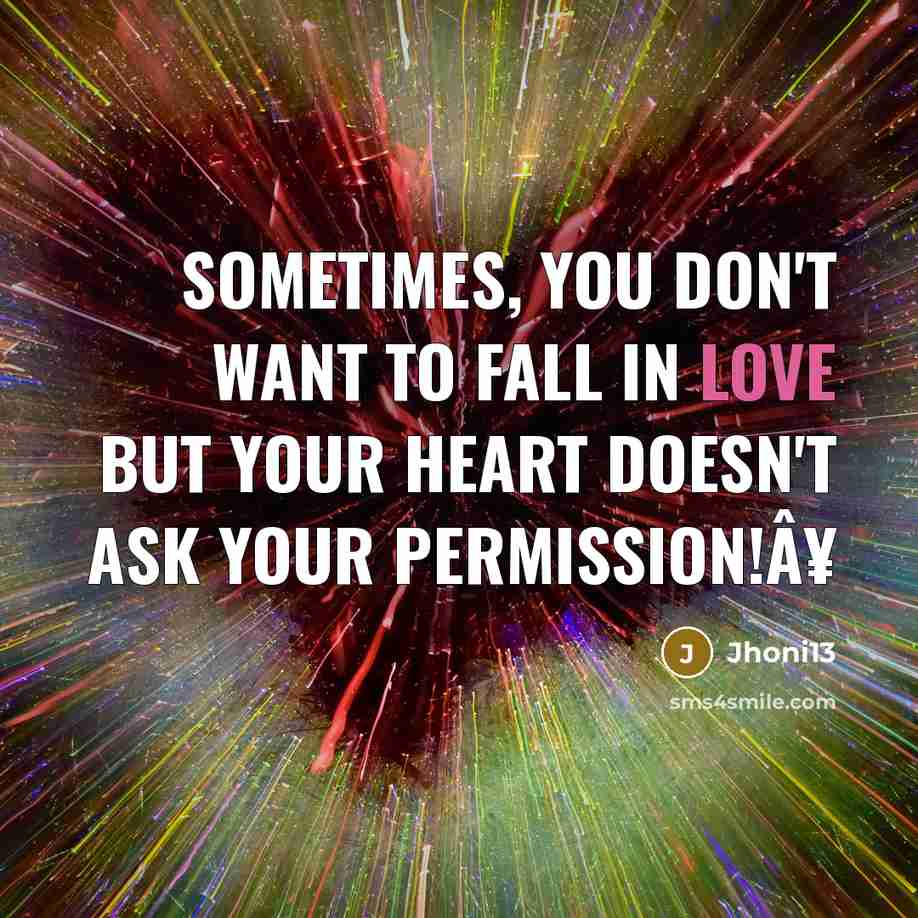 “Sometimes, you don't want to fall in love but your…” quote by Jhoni13