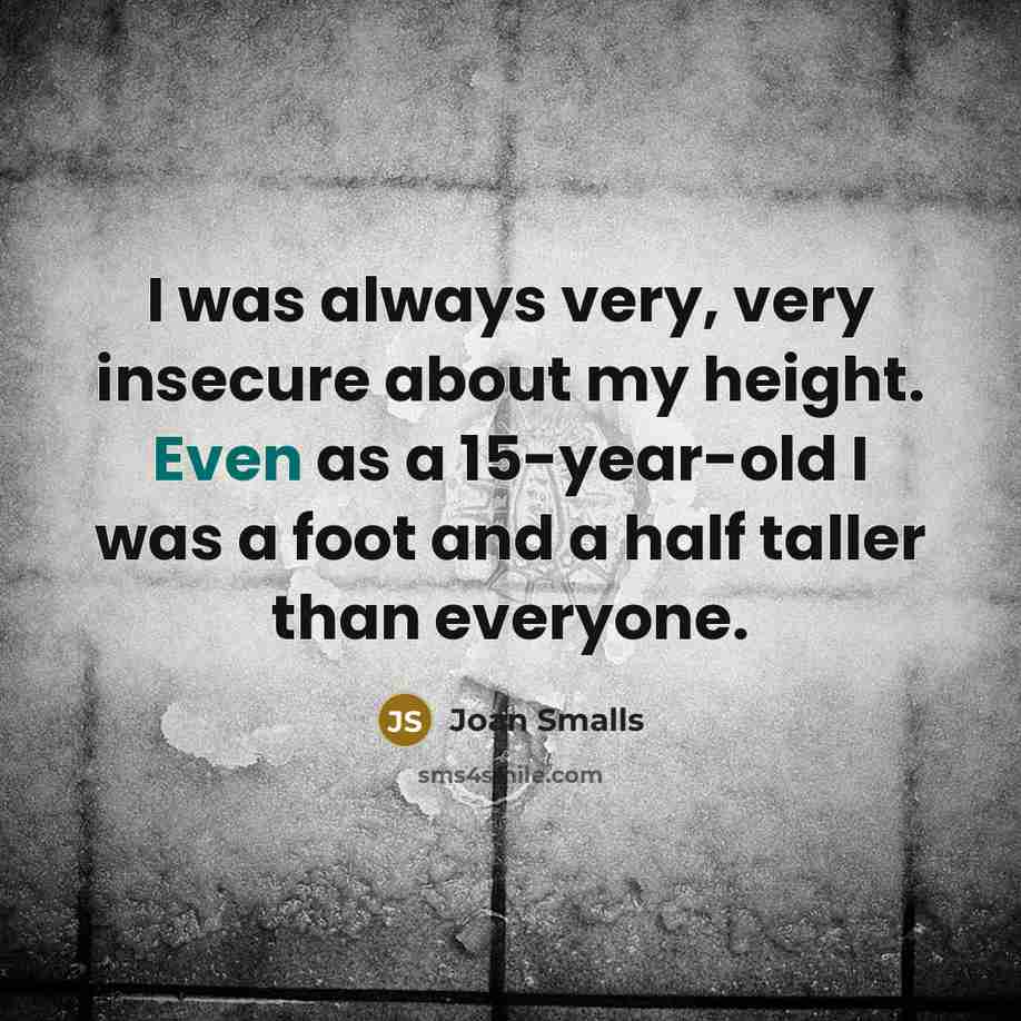 “I was always very, very insecure about my height. Even…” quote by Joan Smalls