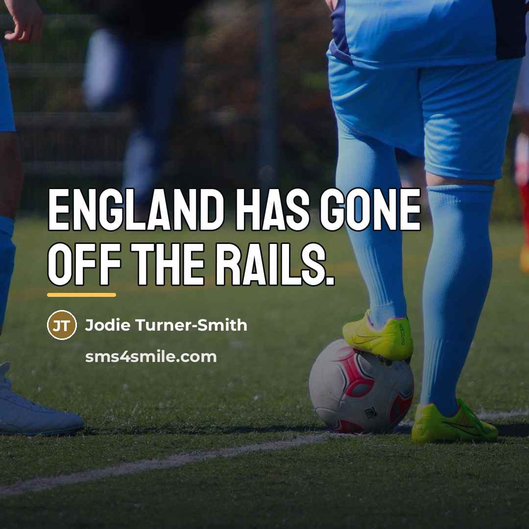 “England has gone off the rails.…” quote by Jodie Turner-Smith