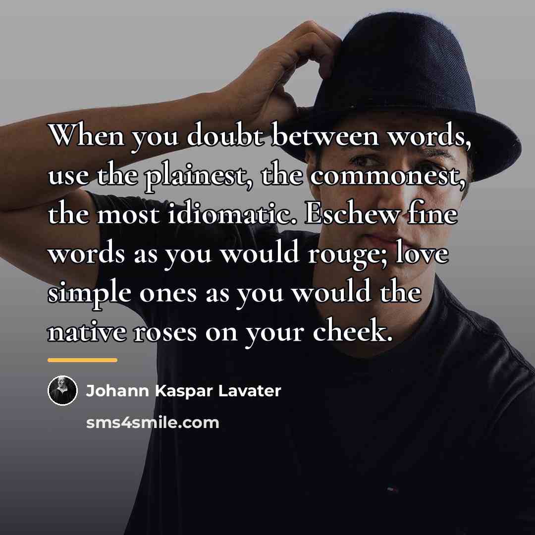 “When you doubt between words, use the plainest, the commonest,…” quote by Johann Kaspar Lavater