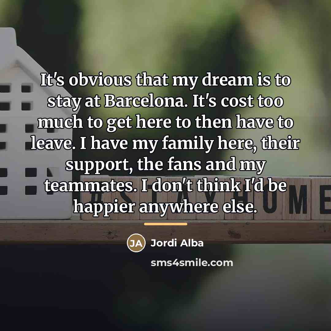 “It's obvious that my dream is to stay at Barcelona.…” quote by Jordi Alba