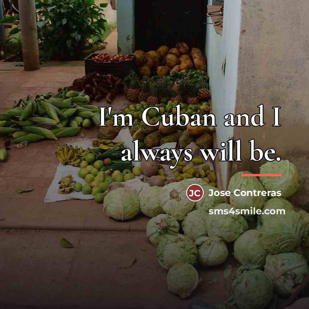 “I'm Cuban and I always will be.…” quote by Jose Contreras