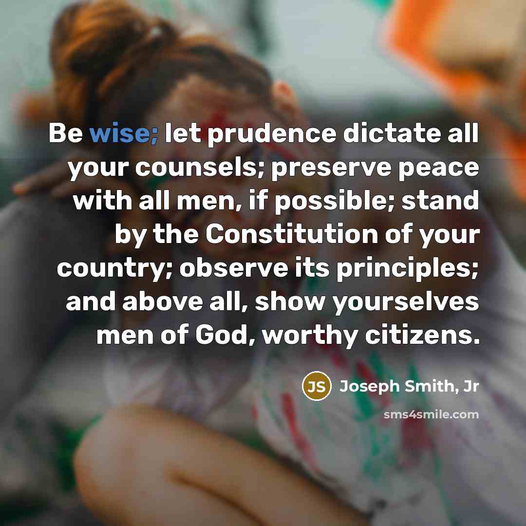 “Be wise; let prudence dictate all your counsels; preserve peace…” quote by Joseph Smith, Jr